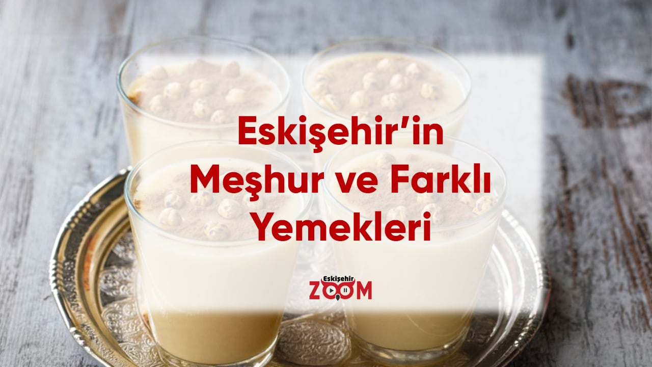 Eskişehir’in Meşhur ve Farklı Yemekleri