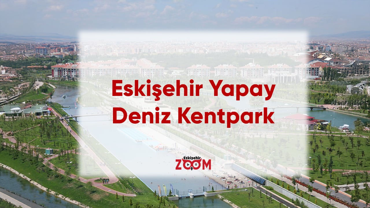 Eskişehir Yapay Deniz Ücreti ve Açılma Tarihi